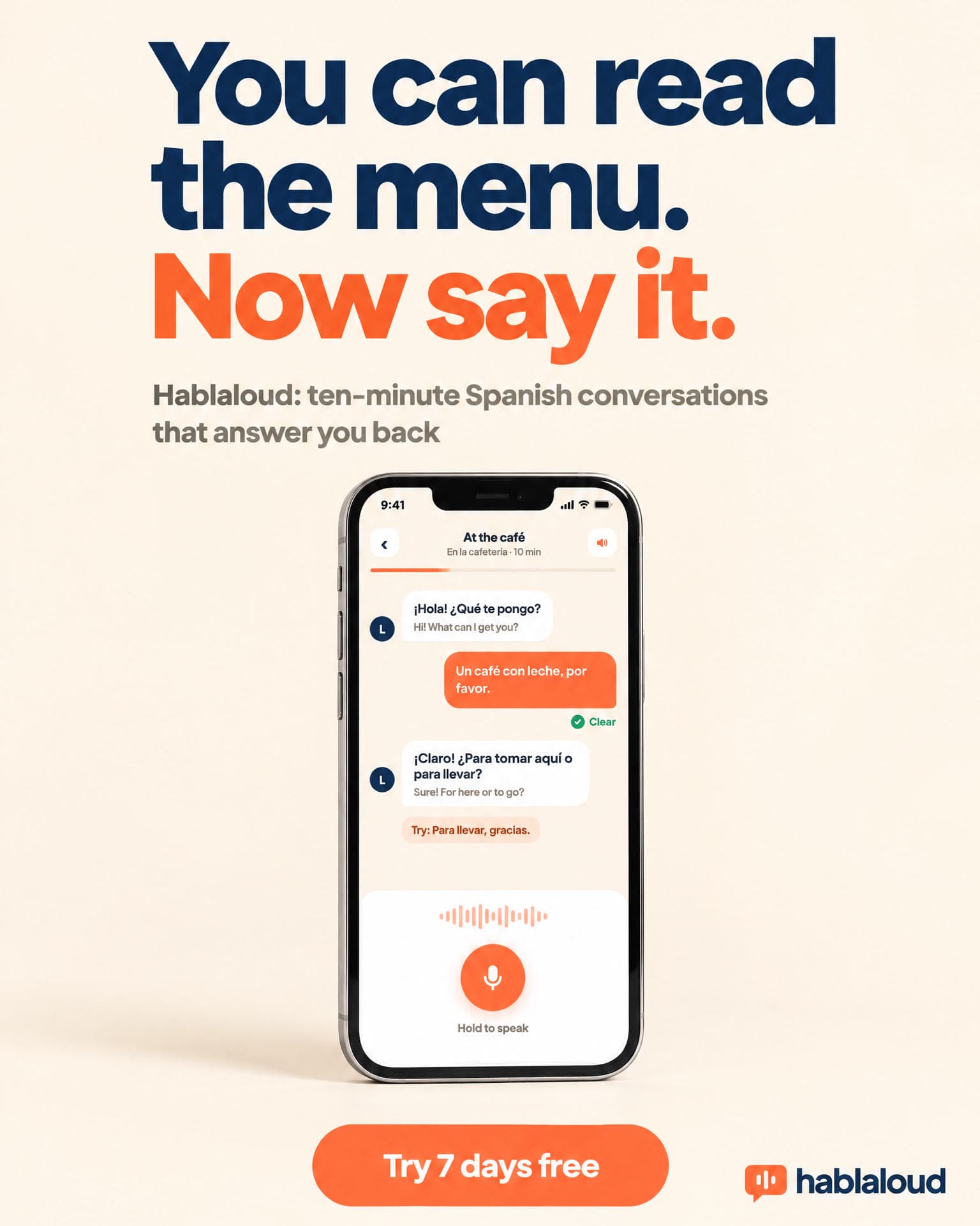 A phone showing a Spanish cafe conversation in the Hablaloud app, under a large headline. It reads: You can read the menu. Now say it. Hablaloud: ten-minute Spanish conversations that answer you back. Try 7 days free.